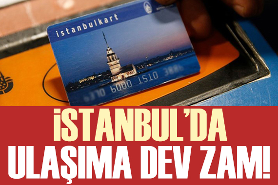 İstanbul da toplu ulaşıma dev zam geldi!