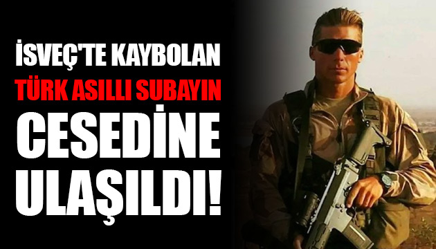 İsveç te kaybolan Türk asıllı subayın cesedine ulaşıldı