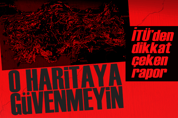 İTÜ den dikkat çeken rapor:  O harita gerçeği yansıtmıyor 