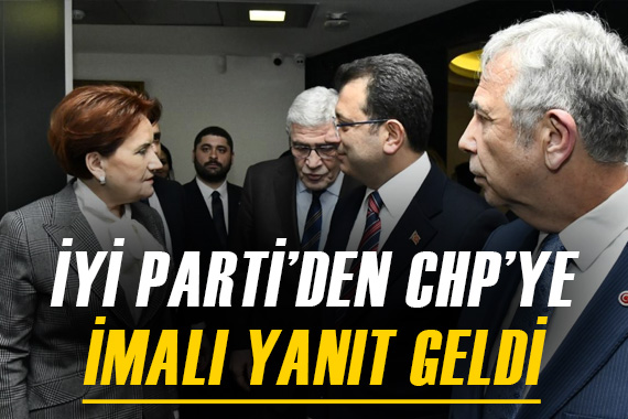 CHP nin ittifak çağrısına İYİ Parti den imalı cevap