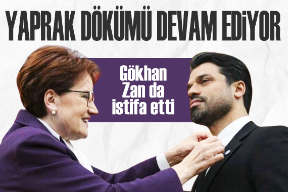 İYİ Parti de yaprak dökümü devam ediyor... Gökhan Zan istifa etti!