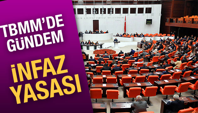 TBMM de gündem infaz yasası