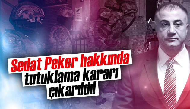 Sedat Peker hakkında tutuklama kararı çıkarıldı