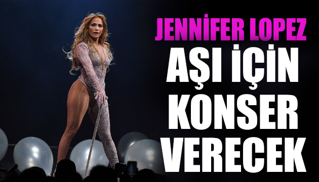 Jennifer Lopez aşı için konser verecek