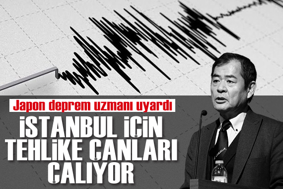 Japon deprem uzmanından endişelendiren açıklamalar: İstanbul için tehlike çanları çalıyor!
