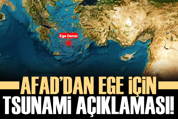 AFAD dan Ege için tsunami açıklaması!