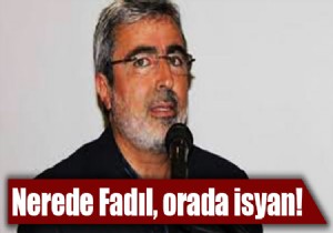 Fadılzedeler isyan etti!