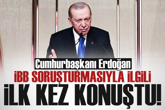 Erdoğan dan İBB soruşturmasıyla ilgili açıklama