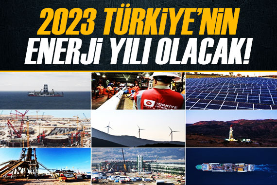Türkiye de 2023  enerjinin yılı  olacak