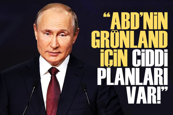Putin: ABD nin Grönland için ciddi planları var