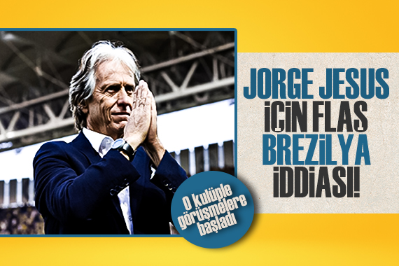 Jorge Jesus için flaş Brezilya iddiası!