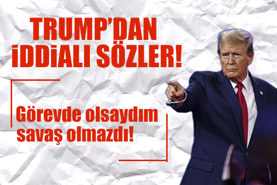 Trump dan iddialı sözler!
