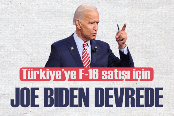 Türkiye ye F-16 satışı için ABD Başkanı Joe Biden devrede