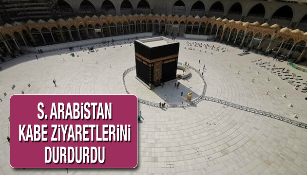 S. Arabistan Kabe ziyaretlerini durdurdu