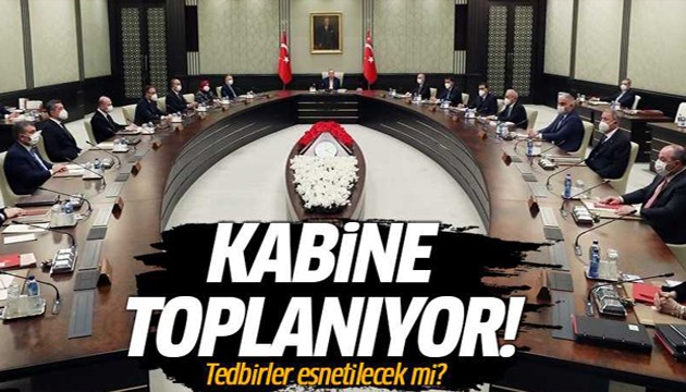 Kabine toplanıyor: Risk haritası güncellenecek