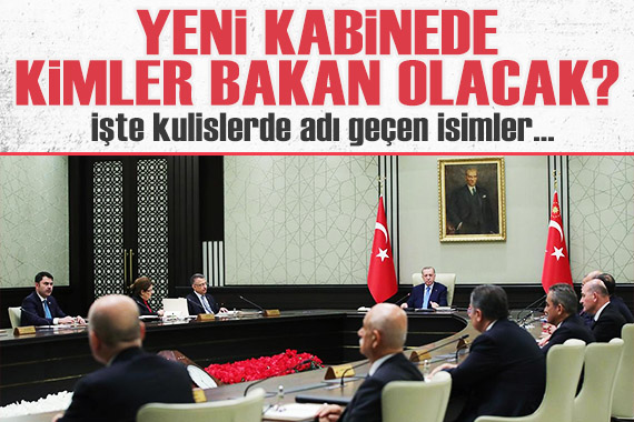 Yeni kabinede kimler bakan olacak? İşte kulislerde adı geçen isimler...