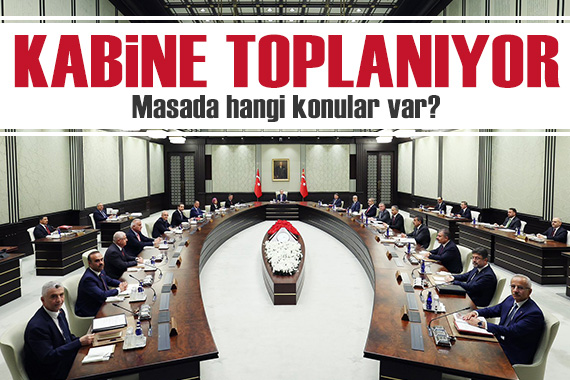 Kabine toplanıyor! İşte masadaki konular...