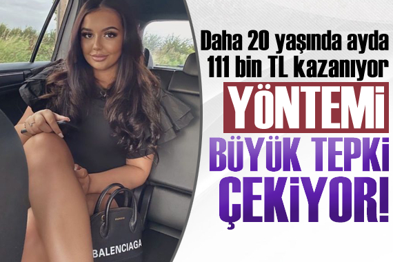 20 yaşında ayda 111 bin TL kazanıyor, yöntemi ise tepki çekiyor!