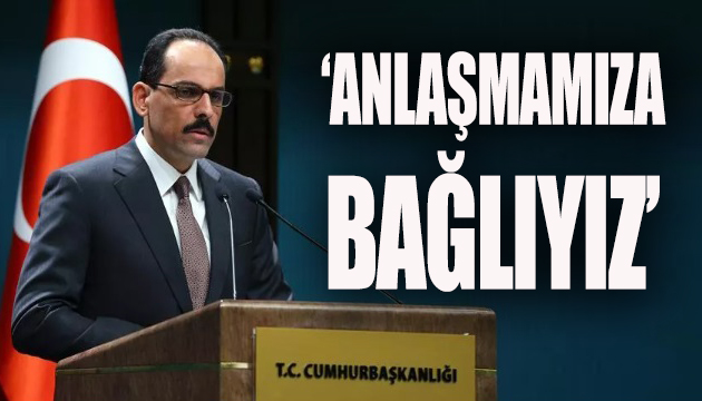 Kalın: S-400 lerle ilgili anlaşmamıza bağlıyız