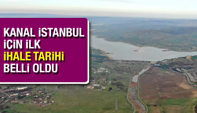 Kanal İstanbul için ilk ihale tarihi belli oldu!