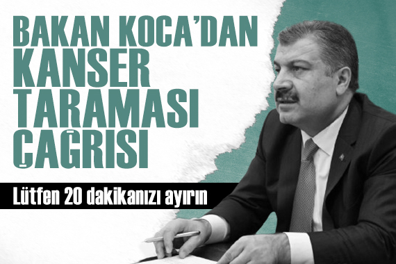 Bakan Koca dan kanser taraması çağrısı: Lütfen 20 dakikanızı ayırın