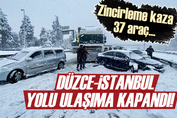 37 araç birbirine girdi! Düzce-İstanbul yolu ulaşıma kapandı