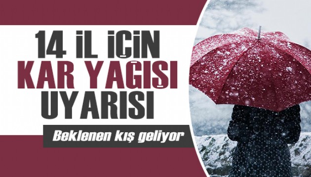 Beklenen kış geliyor: Meteoroloji'den 14 il için kar yağışı uyarısı!