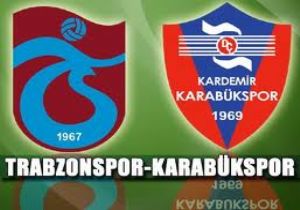 Trabzonspor ve Karabükspor un Rakipleri KİM?