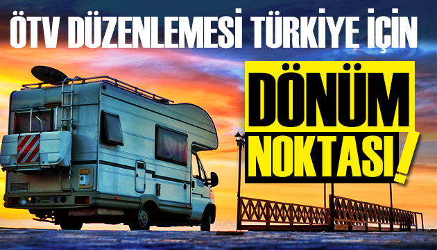 ÖTV düzenlemesinden sonra karavanda dönüm noktası!