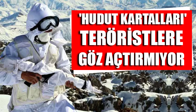  Hudut Kartalları  teröristlere göz açtırmıyor