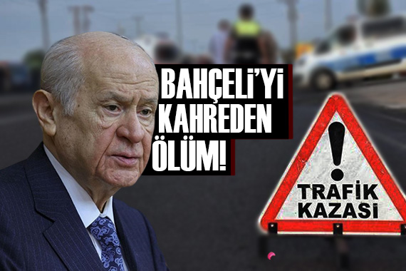 Feci kazada ölen kişi Devlet Bahçeli nin kuzeni çıktı!