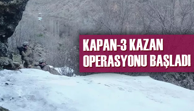  Kapan-3 Kazan Operasyonu  başladı