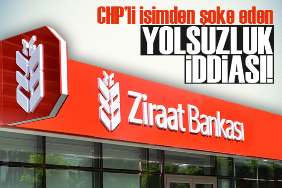 Ziraat Bankası hakkında  yolsuzluk  iddiası