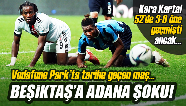 Beşiktaş ın Adana Demirspor kabusu!