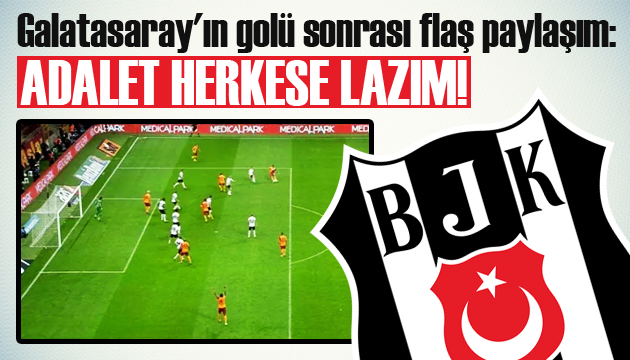 Galatasaray ın golü sonrası Beşiktaş tan flaş paylaşım!