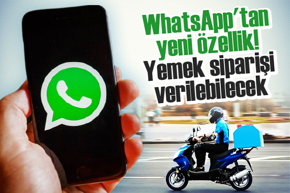 WhatsApp tan yeni özellik! Yemek siparişi verilebilecek