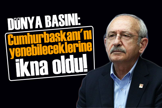 Financia Times tan Kılıçdaroğlu yorumu: Cumhurbaşkanı nı yenebileceklerine ikna oldu!