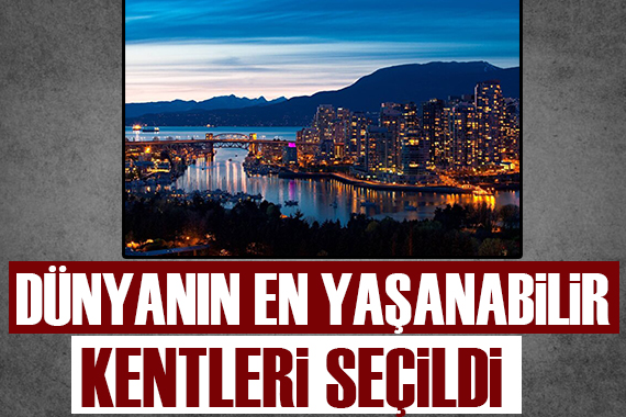 Dünyanın en yaşanabilir kentleri seçildi