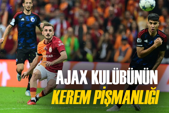 Ajax ın büyük Kerem Aktürkoğlu pişmanlığı!