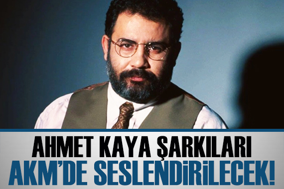 Ahmet Kaya şarkıları AKM de seslendirilecek