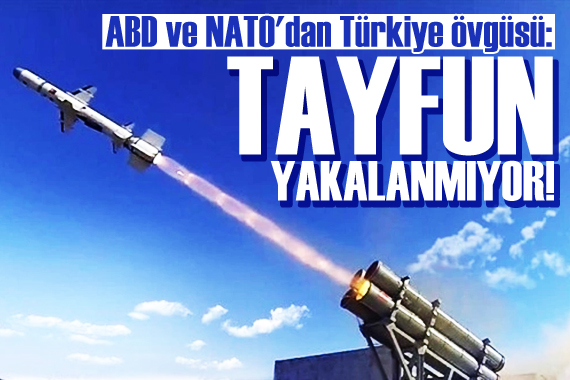 ABD ve NATO dan Türkiye övgüsü: Tayfun yakalanmıyor!