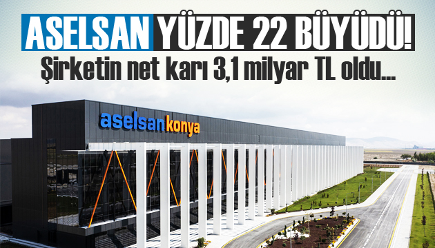 ASELSAN geçen yıla oranla yüzde 22 büyüdü!