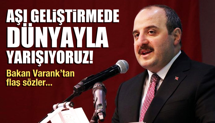 Bakan Varank: Aşı geliştirmede dünyayla yarışıyoruz