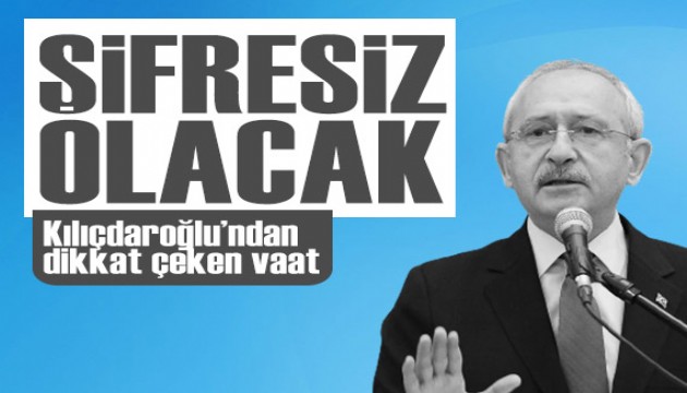 Kemal Kılıçdaroğlu'ndan dikkat çeken vaat: Şifresiz olacak!
