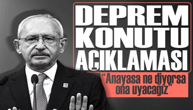 Kılıçdaroğlu'ndan deprem konutları açıklaması: 'Anayasa ne diyorsa ona uyacağım'