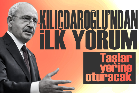 Kılıçdaroğlu ndan ilk açıklama