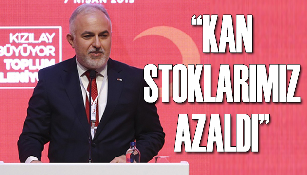 Kızılay Genel Başkanı Kınık: Kan stoklarımız azaldı