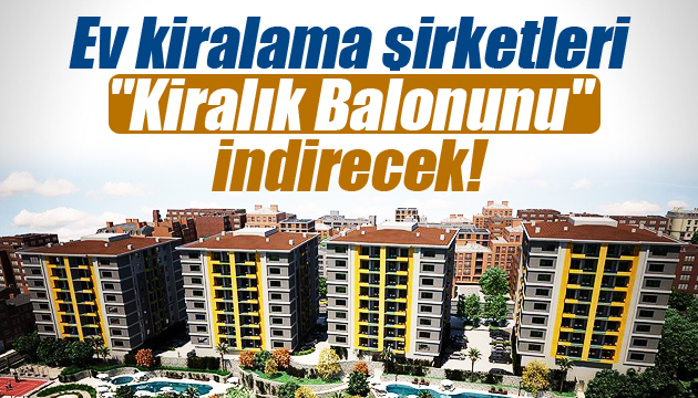 Ev kiralama şirketleri  Kiralık Balonunu  indirecek