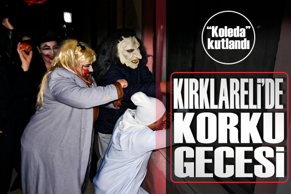 Kırklareli de korku gecesi:  Koleda  kutlandı