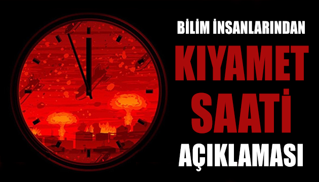 Bilim insanlarından  Kıyamet Saati  açıklaması